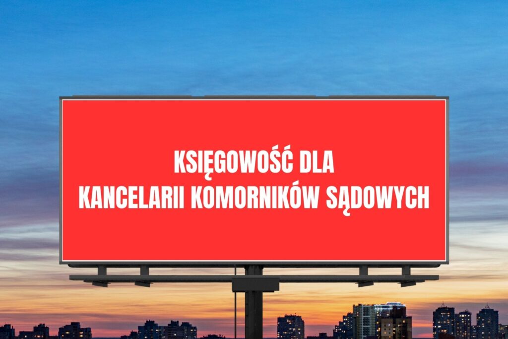 Księgowość komorników sądowych - Biuro rachunkowe Agnieszka Larysa Kubiak - stacjonarnie i online